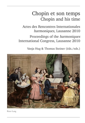 Chopin and his time proceedings of the Harmoniques International Congress, Lausanne 2010