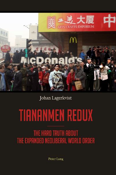 Tiananmen redux: The hard truth about the expanded neoliberal world order