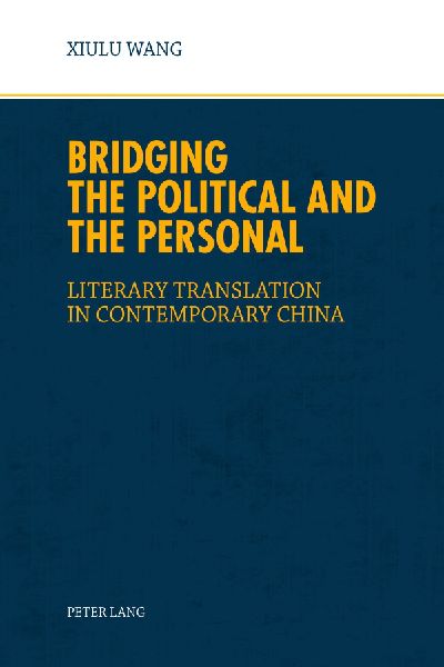 Bridging the Political and the Personal: Literary Translation in Contemporary China