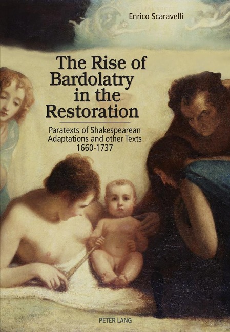 The Rise of Bardolatry in the Restoration: Paratexts of Shakespearean Adaptations and other Texts 1660-1737