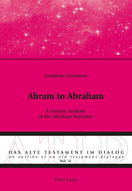 Abram to Abraham: A Literary Analysis of the Abraham Narrative
