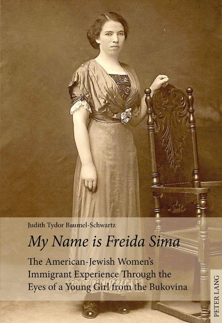 My Name is Freida Sima: The American-Jewish Womens Immigrant Experience Through the Eyes of a Young Girl from the Bukovina
