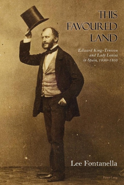 This Favoured Land: Edward King-Tenison and Lady Louisa in Spain, 1850-1853