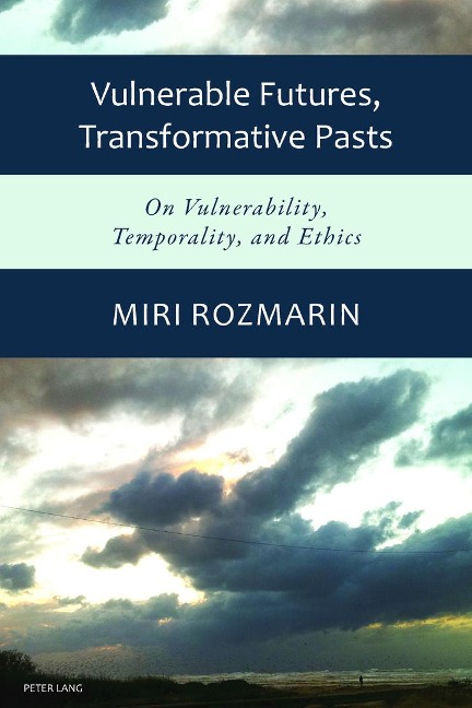 Vulnerable Futures, Transformative Pasts: On Vulnerability, Temporality, and Ethics