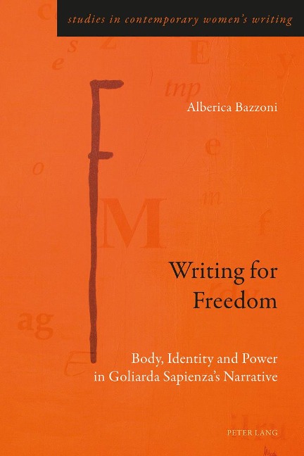 Writing for Freedom: Body, Identity and Power in Goliarda Sapienzas Narrative