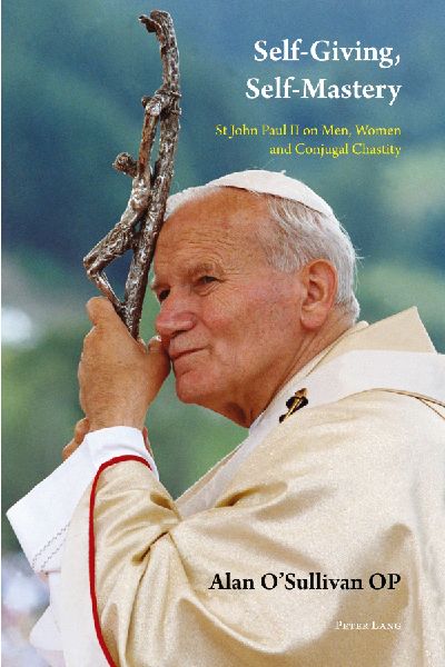 Self-Giving, Self-Mastery: St John Paul II on Men, Women and Conjugal Chastity