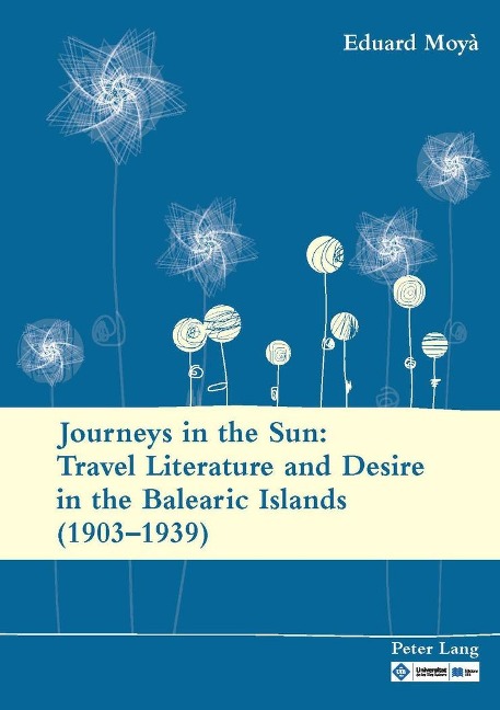 Journeys in the Sun: Travel Literature and Desire in the Balearic Islands (1903-1939): Second edition