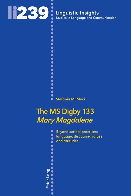 The MS Digby 133 Mary Magdalene: Beyond scribal practices: language, discourse, values and attitudes