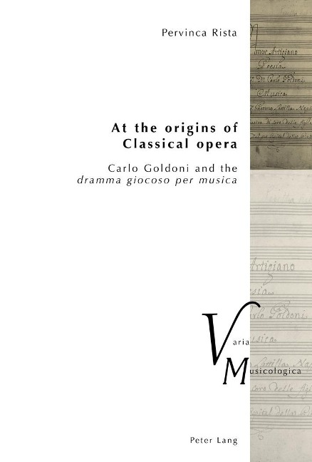 At the origins of Classical opera: Carlo Goldoni and the dramma giocoso per musica