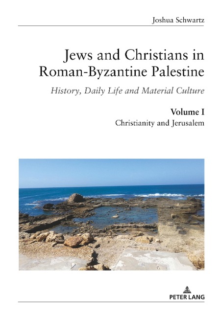 Jews and Christians in Roman-Byzantine Palestine (vol. 1): History, Daily Life and Material Culture
