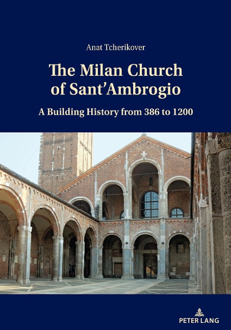 The Milan Church of SantAmbrogio: A Building History from 386 to 1200