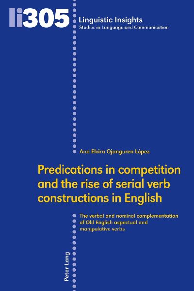 Predications in competition and the rise of serial verb constructions in English: The verbal and nominal complementation of Old English aspectual and manipulative verbs
