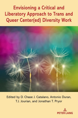 Envisioning a Critical and Liberatory Approach to Trans and Queer Center(ed) Diversity Work