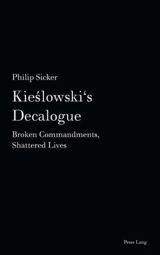 Kieslowski's Decalogue Broken Commandments, Shattered Lives