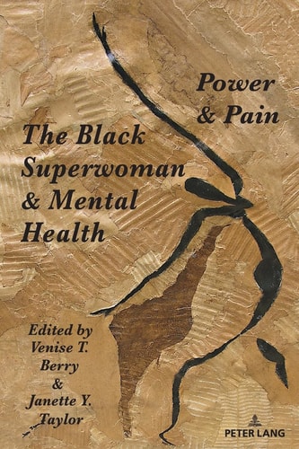 The Black Superwoman and Mental Health Power and Pain