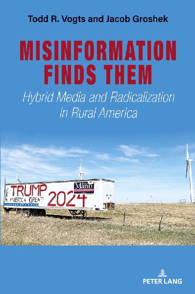 Misinformation Finds Them: Hybrid Media and Radicalization in Rural America