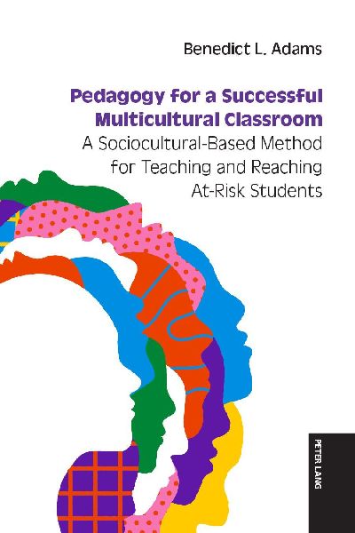 Pedagogy for a Successful Multicultural Classroom: A Sociocultural-Based Method for Teaching and Reaching At-Risk Students