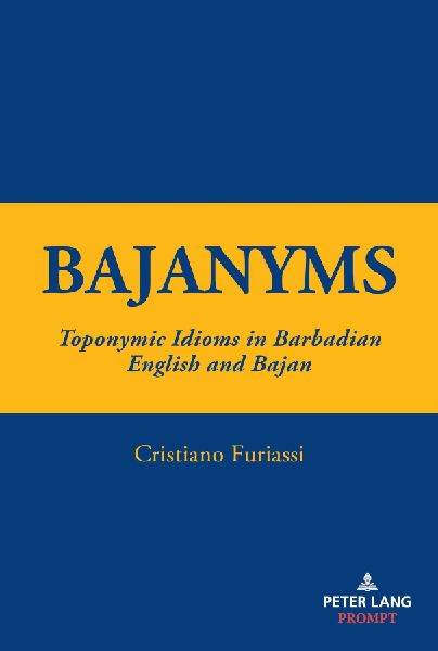 Bajanyms: Toponymic Idioms in Barbadian English and Bajan