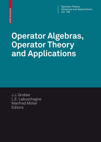 Operator Algebras, Operator Theory and Applications 18th International Workshop on Operator Theory and Applications, Potchefstroom, July 2007