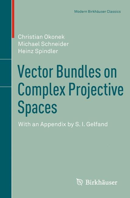 Vector Bundles on Complex Projective Spaces: With an Appendix by S. I. Gelfand