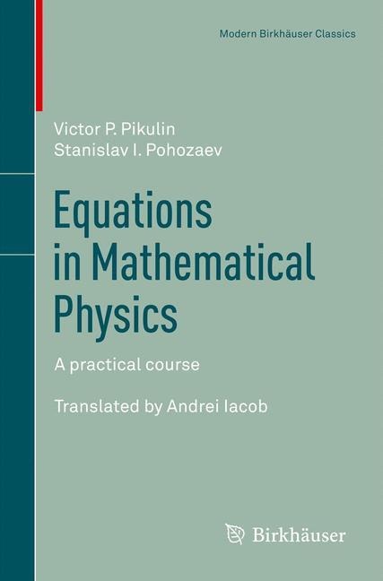 Equations in Mathematical Physics: A practical course