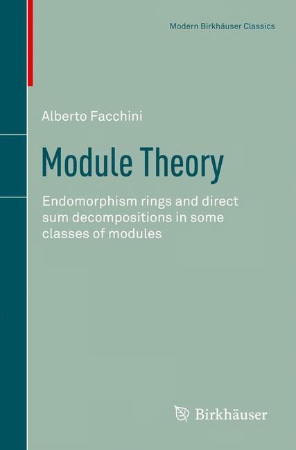 Module Theory: Endomorphism rings and direct sum decompositions in some classes of modules