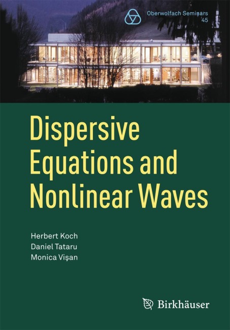 Dispersive Equations and Nonlinear Waves: Generalized Korteweg-de Vries, Nonlinear Schrödinger, Wave and Schrödinger Maps