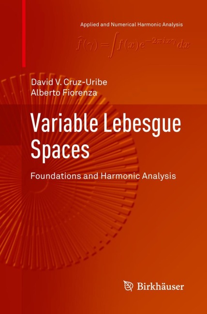 Variable Lebesgue Spaces: Foundations and Harmonic Analysis