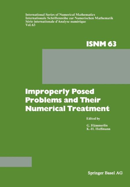 Improperly Posed Problems and Their Numerical Treatment: Conference Held at the Mathematisches Forschungsinstitut, Oberwolfach, September 26-October 2, 1982