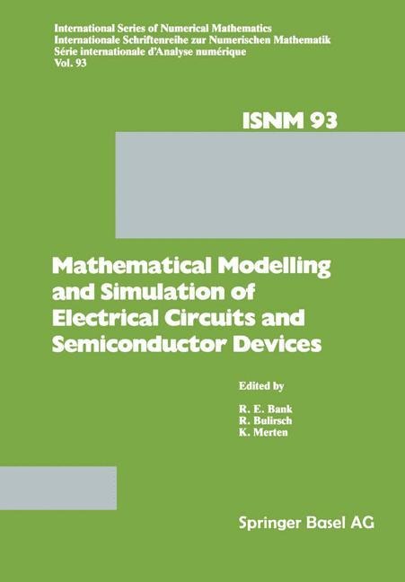 Mathematical Modelling and Simulation of Electrical Circuits and Semiconductor Devices: Proceedings of a Conference held at the Mathematisches Forschungsinstitut, Oberwolfach, October 30 - November 5, 1988