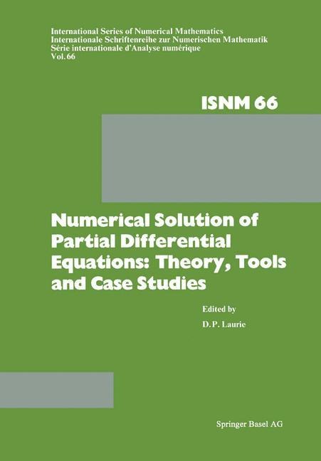 Numerical Solution of Partial Differential Equations: Theory, Tools and Case Studies: Summer Seminar Series Held at CSIR, Pretoria, February 8-10, 1982
