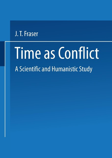 Time as Conflict: A Scientific and Humanistic Study