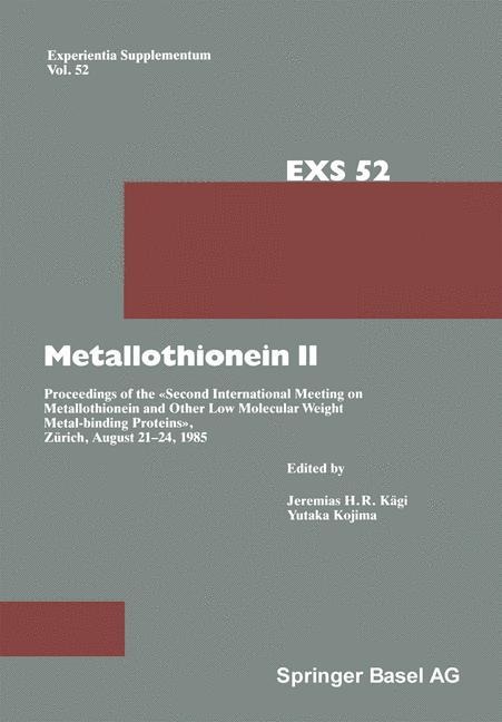 Metallothionein II: Proceedings of the Second International Meeting on Metallothionein and Other Low Molecular Weight Metalbinding Proteins, Zürich, August 21-24, 1985
