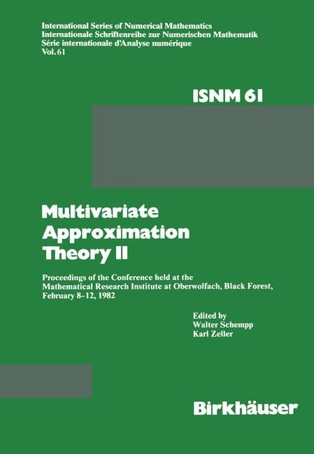 Multivariate Approximation Theory II: Proceedings of the Conference held at the Mathematical Research Institute at Oberwolfach, Black Forest, February 8-12, 1982