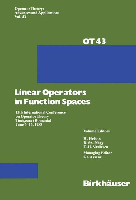 Linear Operators in Function Spaces: 12th International Conference on Operator Theory Timi?oara (Romania) June 6-16, 1988