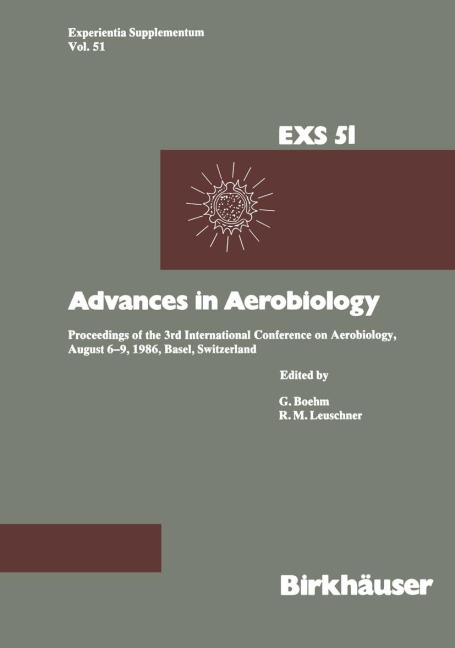 Advances in Aerobiology: Proceedings of the 3rd International Conference on Aerobiology, August 6-9, 1986, Basel, Switzerland