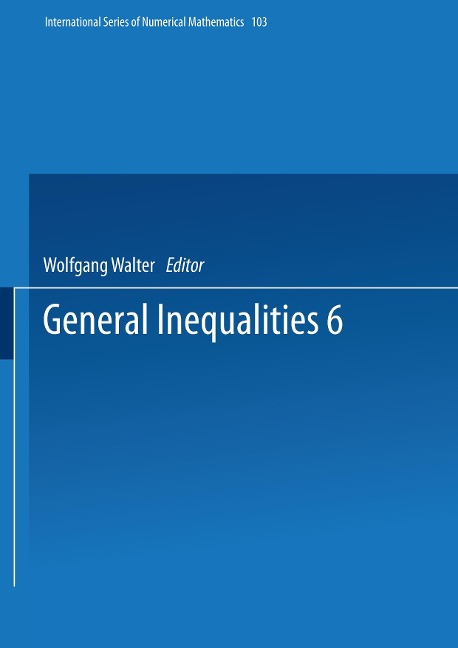 General Inequalities 6: 6th International Conference on General Inequalities, Oberwolfach, Dec. 9-15, 1990