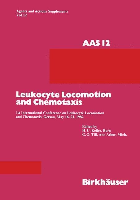 Leukocyte Locomotion and Chemotaxis: 1st International Conference on Leukocyte Locomotion and Chemotaxis, Gersau, May 16-21, 1982