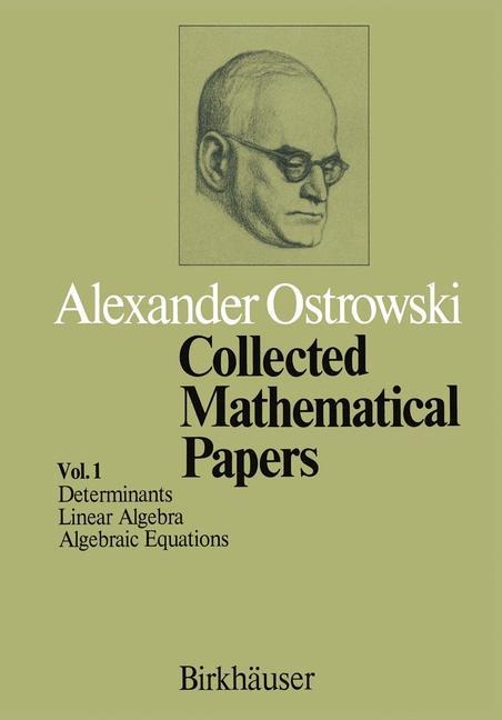 Collected Mathematical Papers: Vol. 1 I Determinants II Linear Algebra III Algebraic Equations