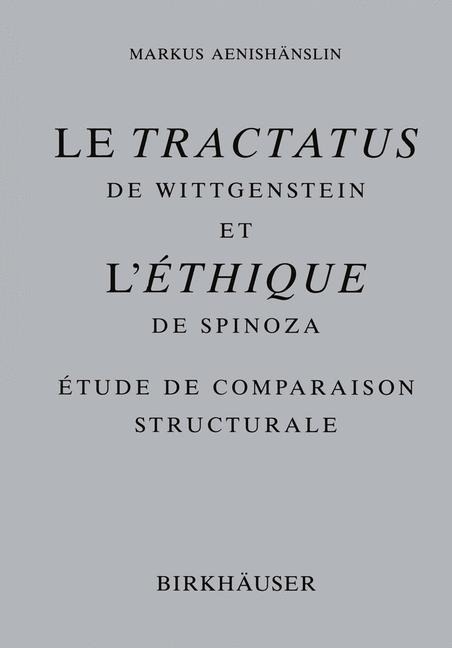 Le Tractatus de Wittgenstein et l Éthique de Spinoza: Étude de Comparaison Structurale