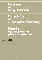 Progress in Drug Research: Fortschritte der Arzneimittelforschung / Progrès des recherches pharmaceutiques