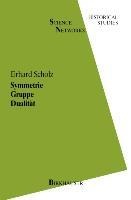 Symmetrie Gruppe Dualität: Zur Beziehung zwischen theoretischer Mathematik und Anwendungen in Kristallographie und Baustatik des 19. Jahrhunderts