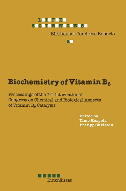 Biochemistry of Vitamin B6: Proceedings of the 7th International Congress on Chemical and Biological Aspects of Vitamin B6 Catalysis, held in Turku, Finland, June 22-26, 1987