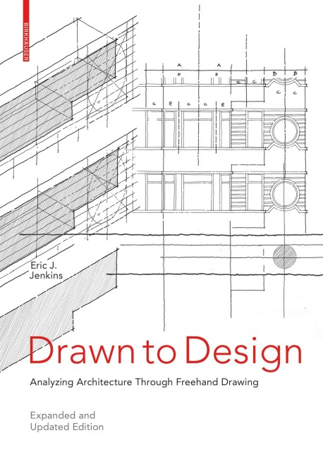 Drawn to Design: Analyzing Architecture Through Freehand Drawing -- Expanded and Updated Edition