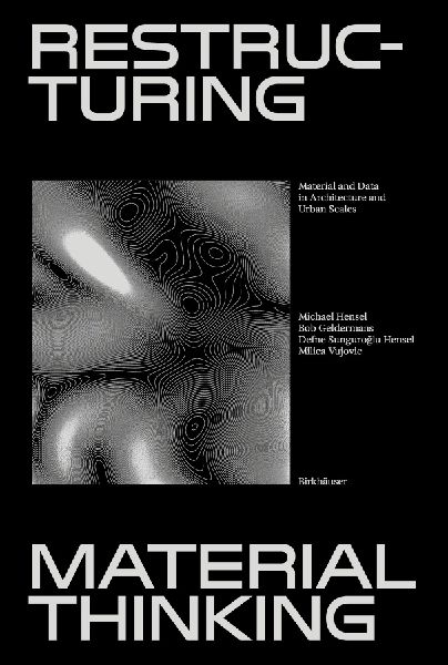 Restructuring Material Thinking: Material and Data in Architecture and Urban Scales