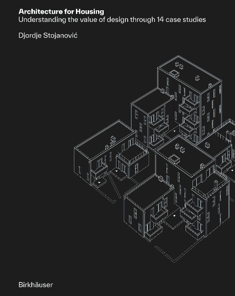 Architecture for Housing: Understanding the value of design through 14 case studies
