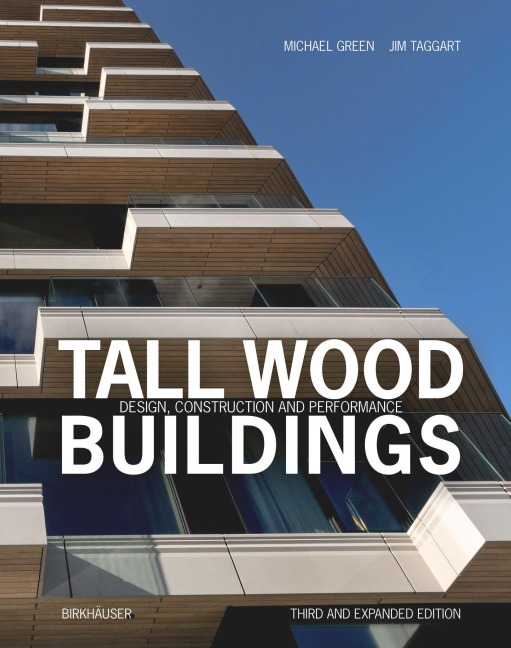 Tall Wood Buildings: Design, Construction and Performance Third and expanded edition