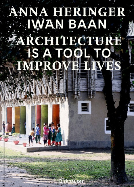 Architecture Is a Tool to Improve Lives: Anna Heringers Buildings Photographed by Iwan Baan