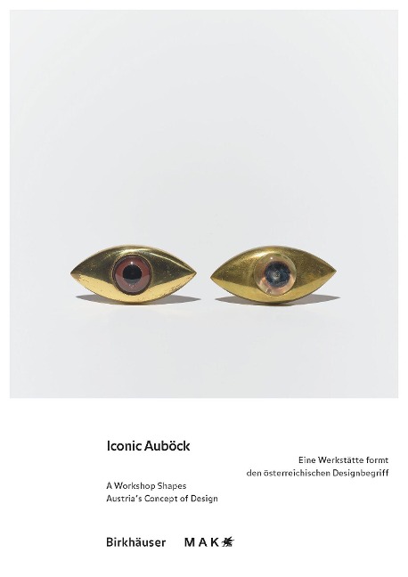 Iconic Auböck: Eine Werkstätte formt den österreichischen Designbegriff / A Workshop Shapes Austrias Concept of Design