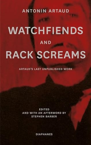 Watchfiends and Rack Screams Artaud's Last Unpublished Work